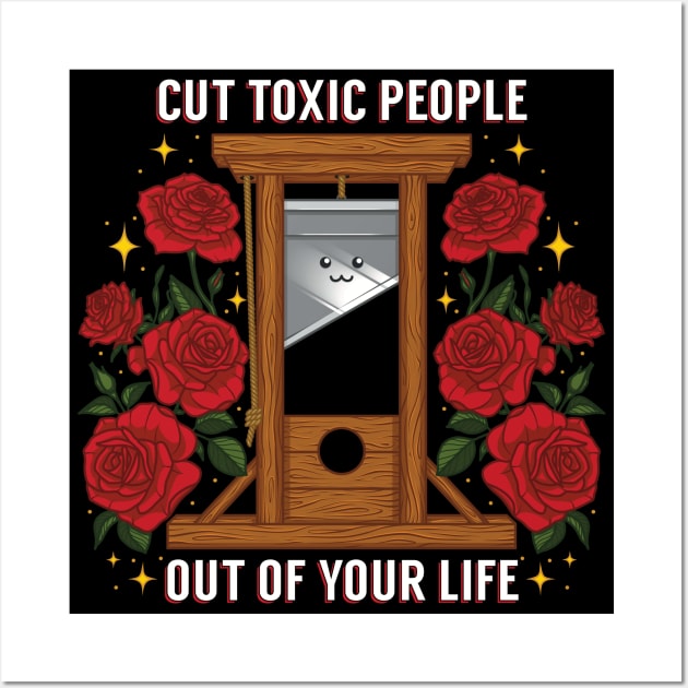 Cut Toxic People Out Of Your Life Wall Art by Sage Hart